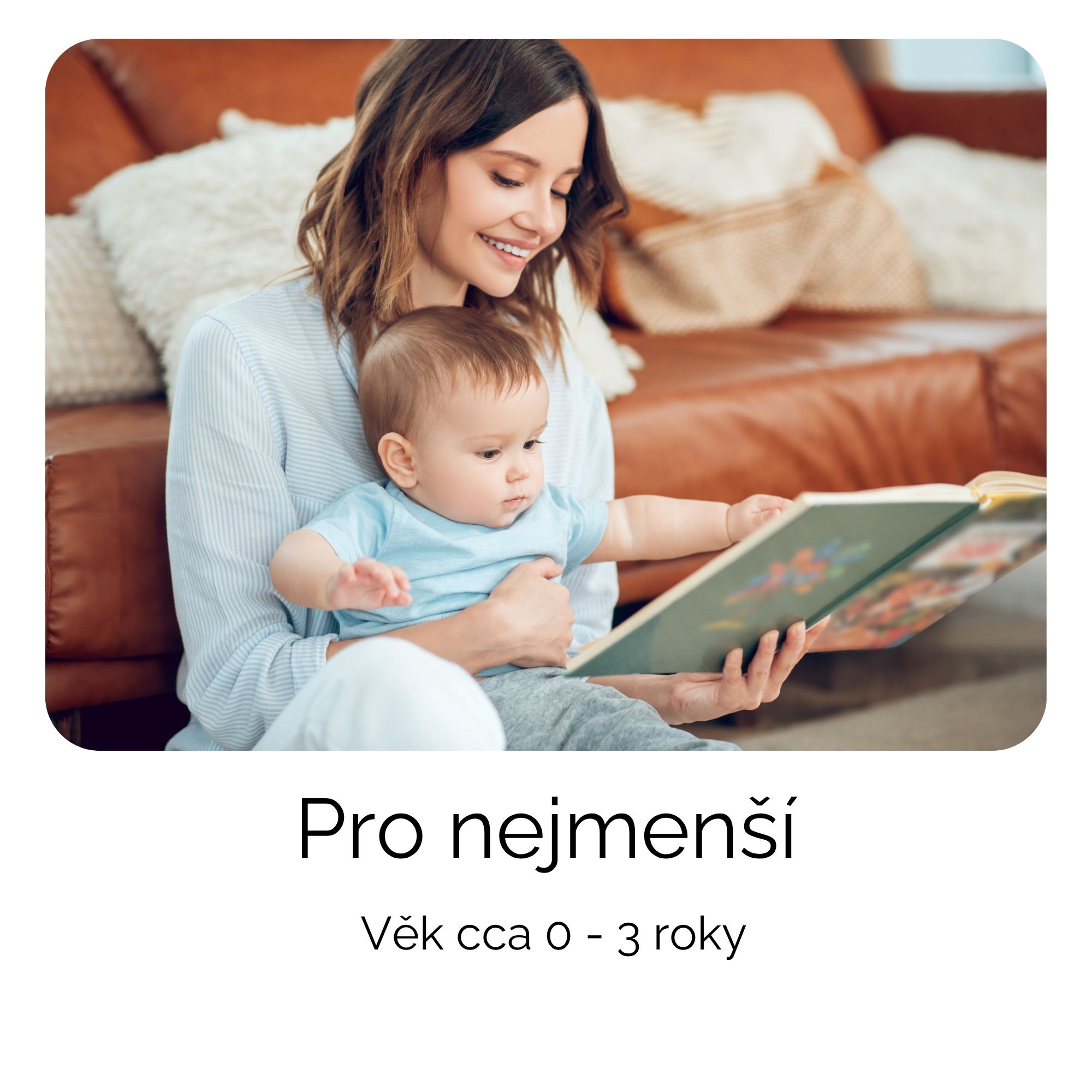 Pro nejmenší (cca 0 - 3 roky)
