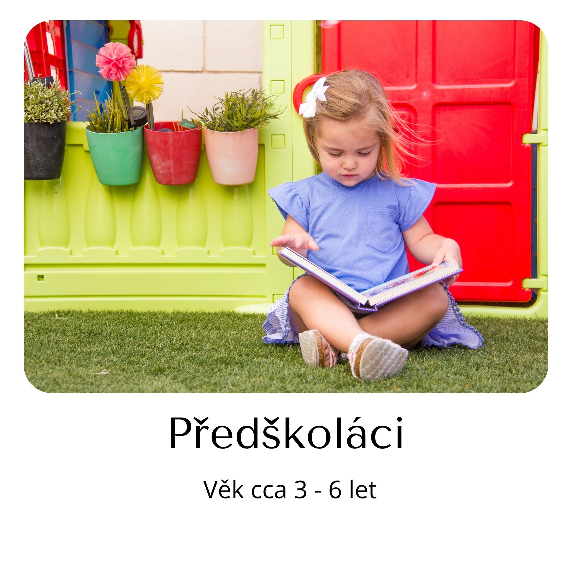 Předškoláci (cca 3 - 6 let)