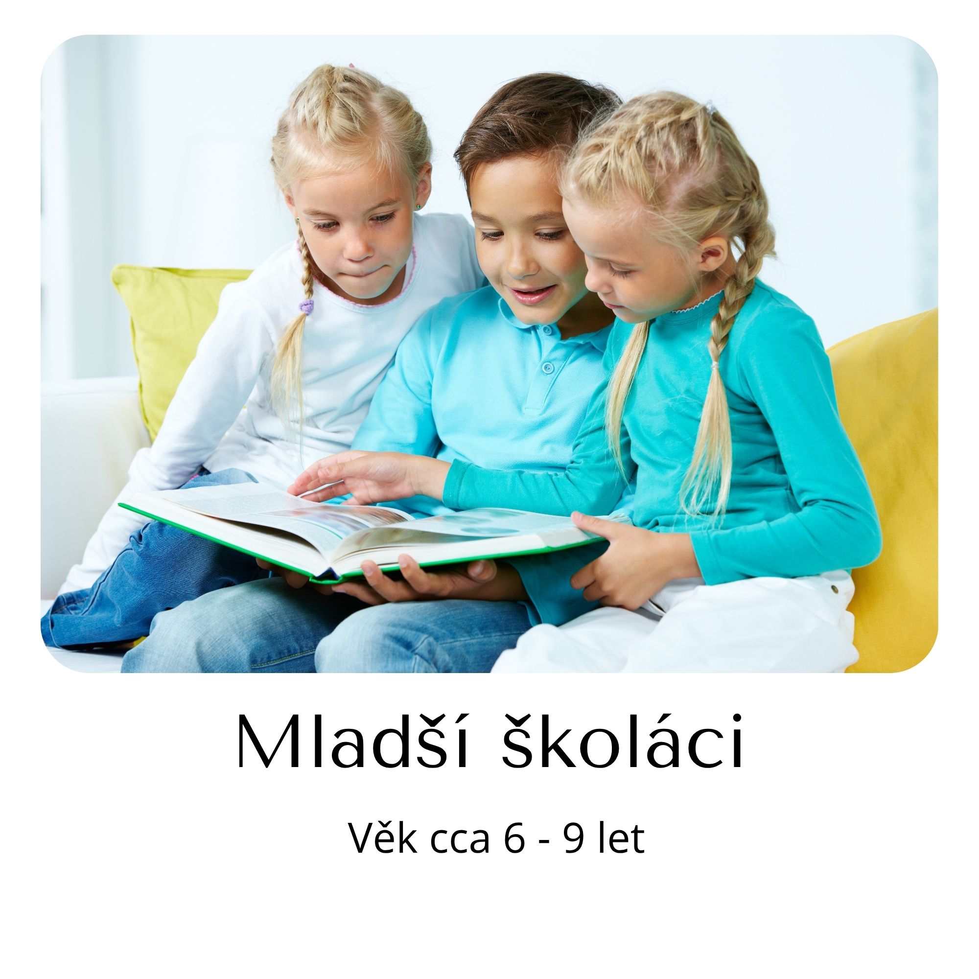Mladší školáci (cca 6 - 9 let)