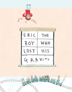 Eric The Boy WHo Lost His Gravity 